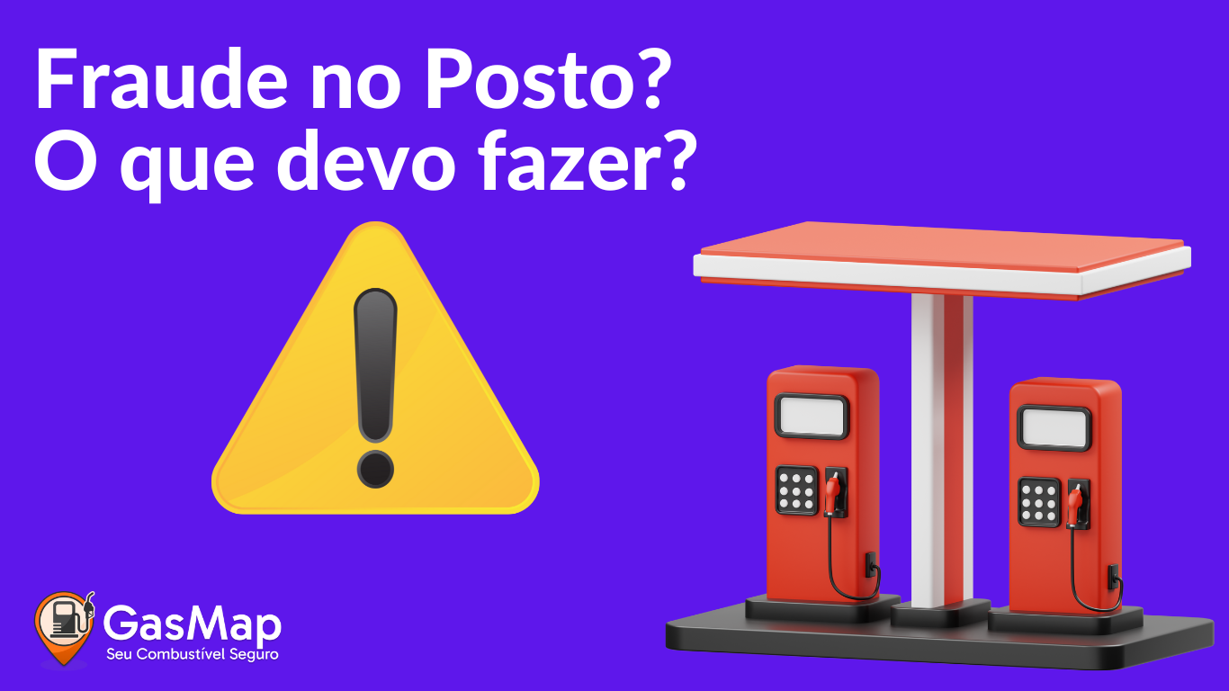 Fraude em Posto? Saiba o que você deve fazer.